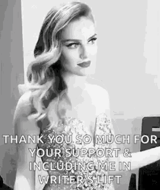 thank you so much for your support and including me in writer 's lift