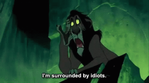 I Am Surrounded By Idiots Scar GIF - I Am Surrounded By Idiots Scar Lion King GIFs