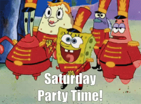 Saturday Party Time GIF - Saturday Party Time Spongebob GIFs