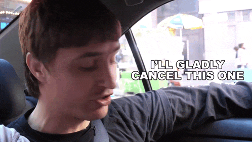 a man in a car with the words i 'll gladly cancel this one