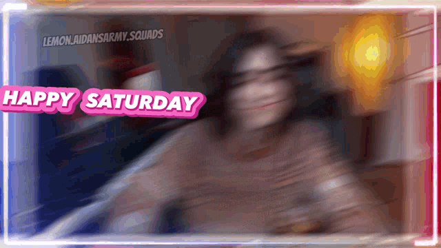 a blurry picture of a woman with the words happy saturday in pink