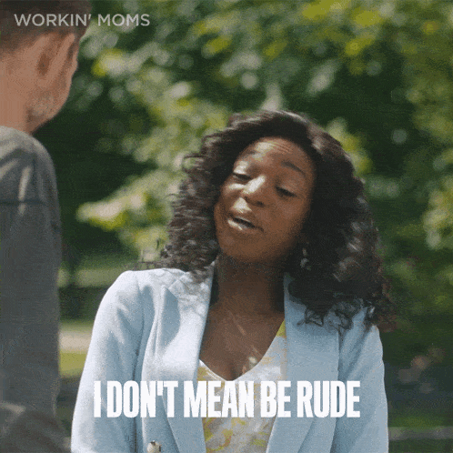 I Dont Mean To Be Rude But You Do Have To Go Sloane GIF - I Dont Mean To Be Rude But You Do Have To Go Sloane Workin Moms GIFs
