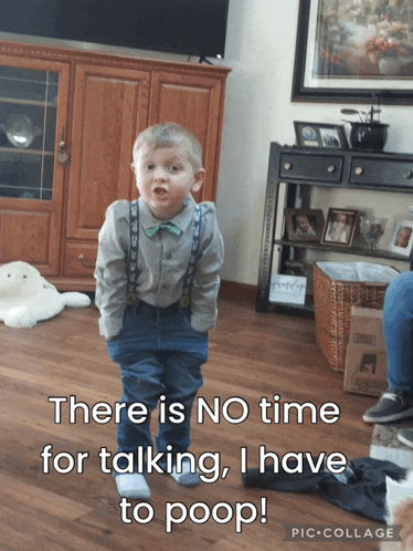 a little boy standing in a living room with a caption saying there is no time for talking i have to poop