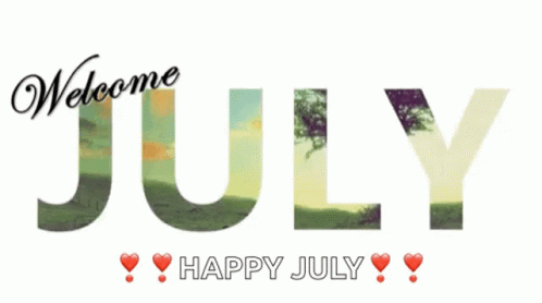 Happy July Welcome July GIF - Happy July Welcome July Scenery GIFs