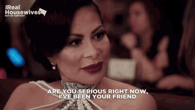 a woman in a pearl dress says " are you serious right now "