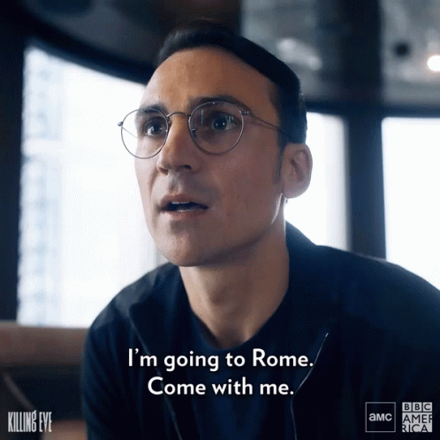 Im Going To Rome Come With Me GIF - Im Going To Rome Come With Me Lets Run Away GIFs