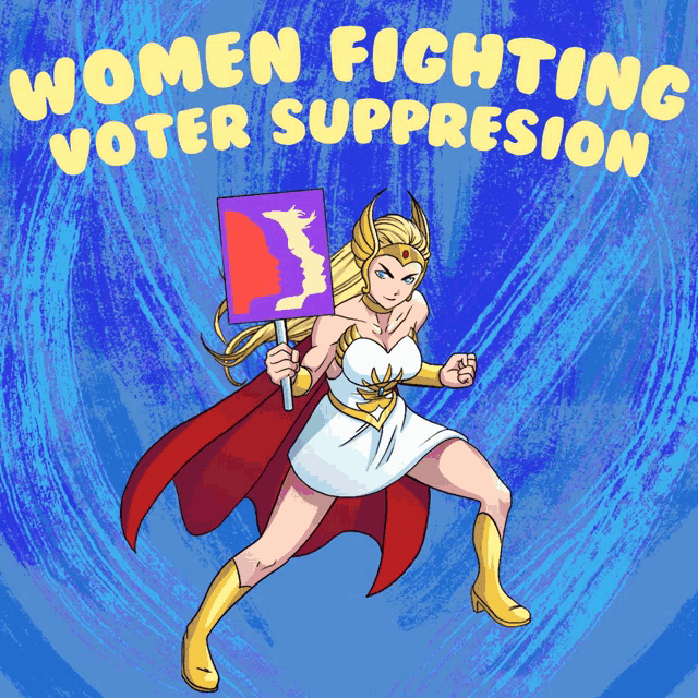 a cartoon of she ra holding a sign that says " women fighting voter suppresion "