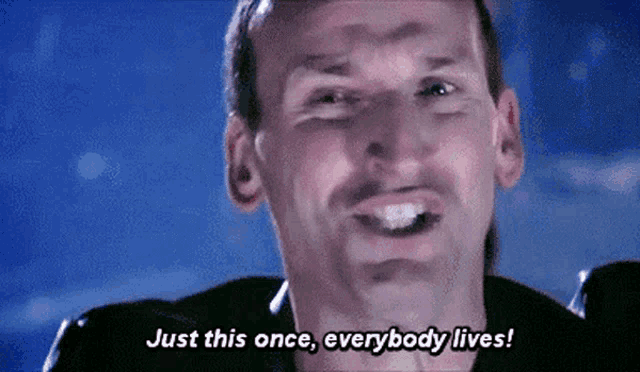 a man is making a funny face and says just this once , everybody lives .
