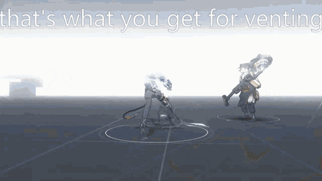 a screenshot of a video game with the words " that 's what you get for venting "