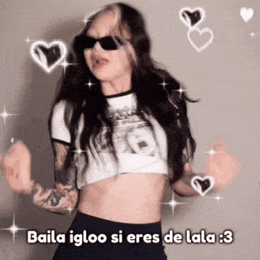 a woman wearing sunglasses and a crop top with the words baila igloo si eres de lala