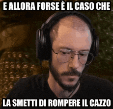 a man wearing headphones and glasses says e allora forse e il caso che la smetti di rompere il cazzo