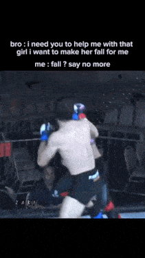 a man in a boxing ring with a caption that says bro i need you to help me with
