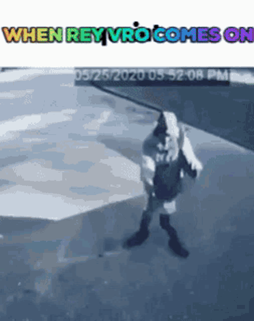 a person is standing on a sidewalk with the words when rey vro comes on written on the bottom .