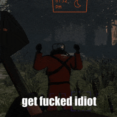 a man in a mask is holding an axe and the words get fucked idiot are below him