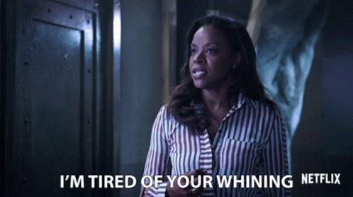 Im Tired Of Your Whining Nadine Ellis GIF - Im Tired Of Your Whining Nadine Ellis Judy Hayward GIFs