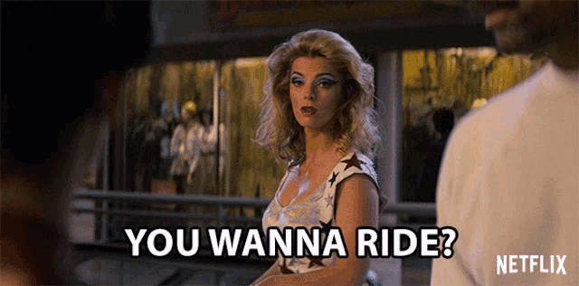 a netflix ad shows a woman asking if she wanna ride