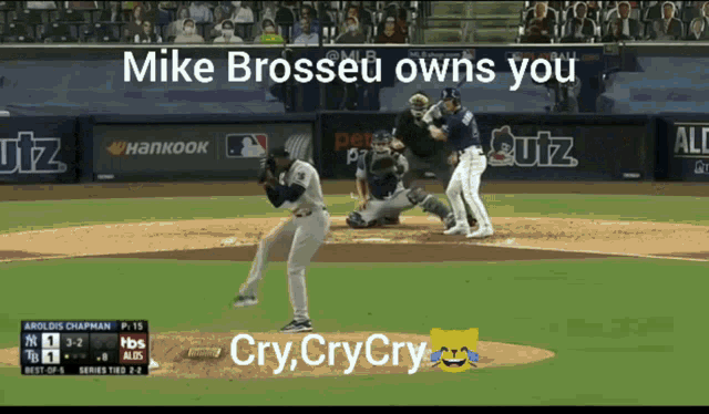 mike brosseu owns you cry cry cry is written on the baseball field