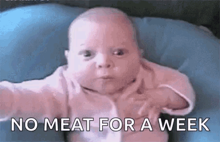 a baby in a crib with the words no meat for a week