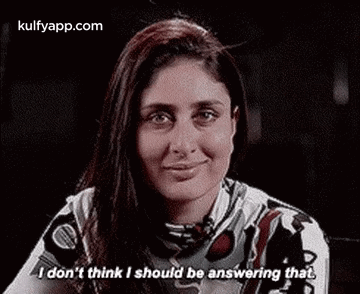 I Don'T Think I Should Be Answering That.Gif GIF - I Don'T Think I Should Be Answering That Kareena Kapoor Face GIFs