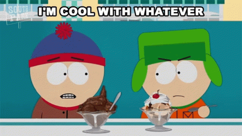 Im Cool With Whatever Stan Marsh GIF - Im Cool With Whatever Stan Marsh Kyle Broflovski GIFs