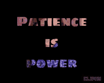 a black background with the words patience is power written on it