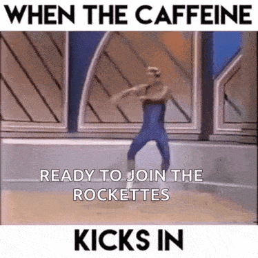 a man is dancing with the words when the caffeine ready to join the rockettes kicks in below him