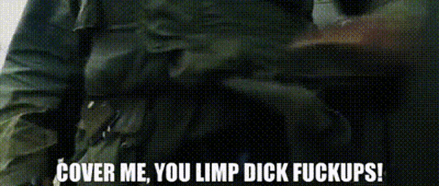 a man in a military uniform is holding a gun and says cover me you limp dick fuckups .