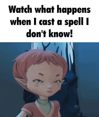 a picture of a girl with the words watch what happens when i cast a spell i don t know