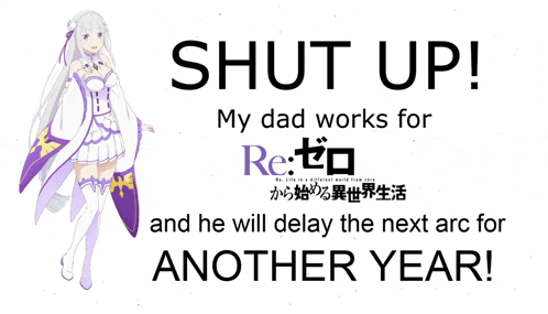a poster that says shut up my dad works for re zero