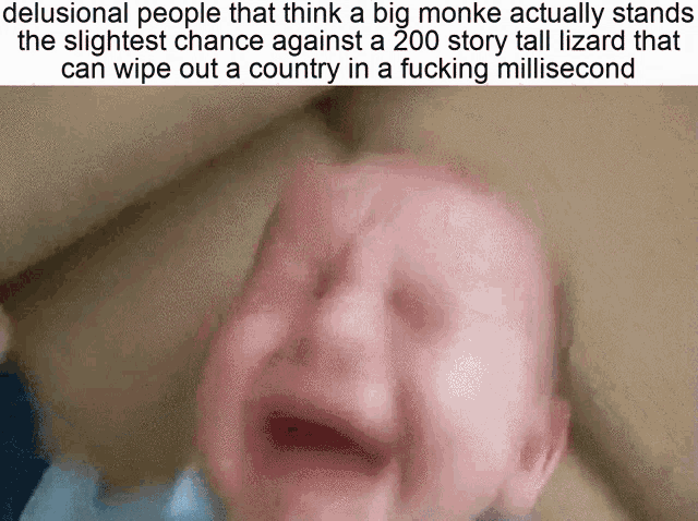 a baby is crying with a caption that says delusional people that think a big monke actually stands the slightest chance