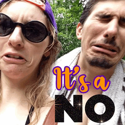 a man and a woman are making funny faces with the words it 's a no
