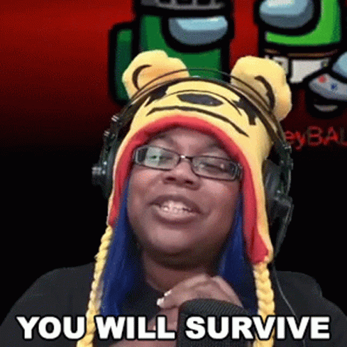 You Will Survive Aychristenegames GIF - You Will Survive Aychristenegames Youll Be Fine GIFs