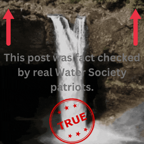 a picture of a waterfall with the words " this post was fact checked by real water society patriots "