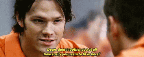 Dean, Does It Bother You At All How Easily You Seem To Fit In Here? GIF - Prison Supernatural Jensenackles GIFs
