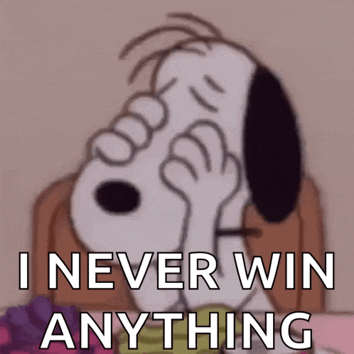 a cartoon of snoopy covering his face with his hands and the words `` i never win anything ''