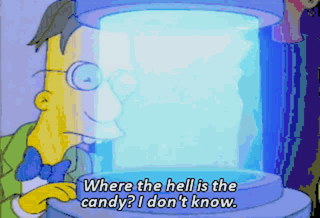 a cartoon character says where the hell is the candy i don t know