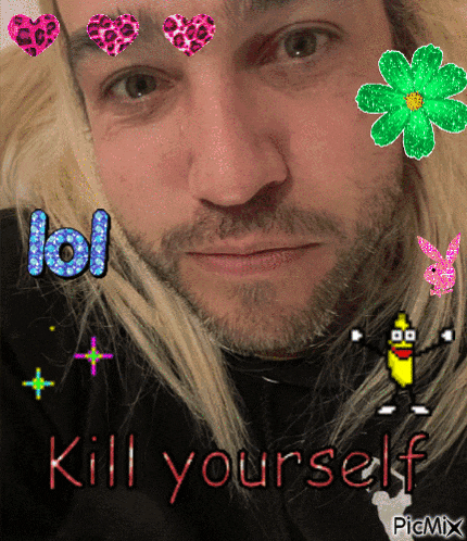 a picture of a man with hearts and flowers and the words lol kill yourself