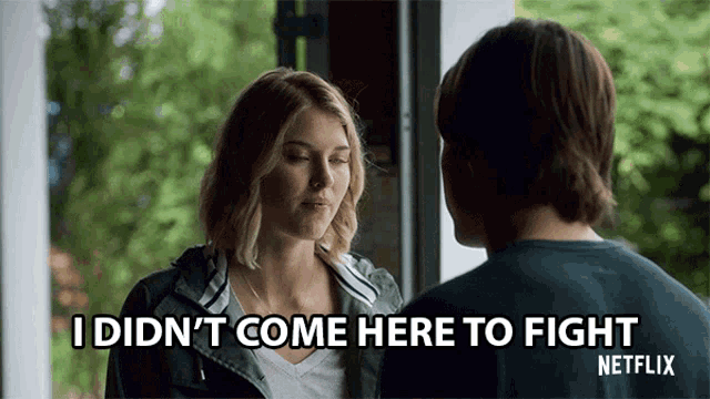 a man and a woman are looking at each other and the woman says i did n't come here to fight netflix