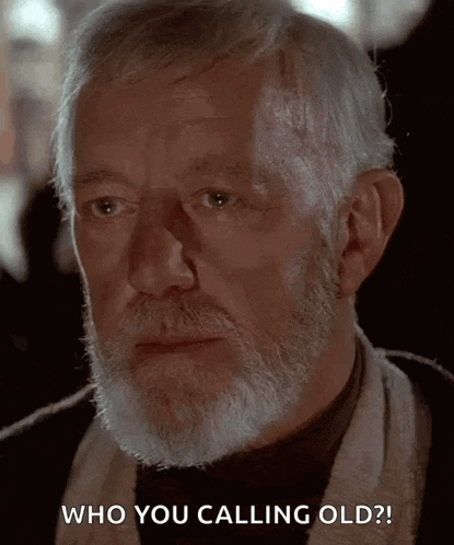 an old man with a beard is asking who you calling old ?