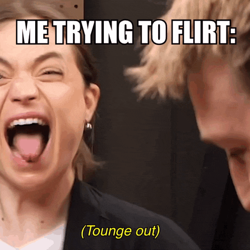 a meme of a woman laughing with the caption me trying to flirt ( tounge out )