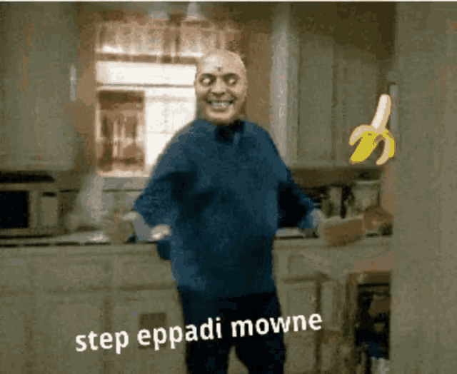 a bald man in a blue sweater is holding a banana in his hand and says step eppadi mown