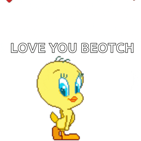 a tweety bird is surrounded by red hearts and the words love you beotch