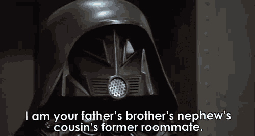darth vader is talking about his father 's brother 's nephew 's cousin