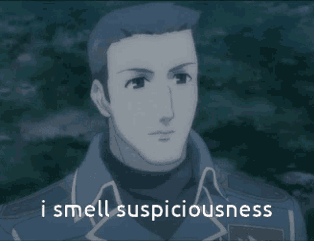 a picture of a man with the words i smell suspiciousness above him