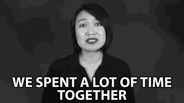 a black and white photo of a woman saying " we spent a lot of time together "