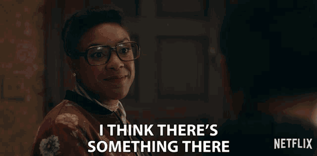 a netflix ad with a woman saying i think there 's something there