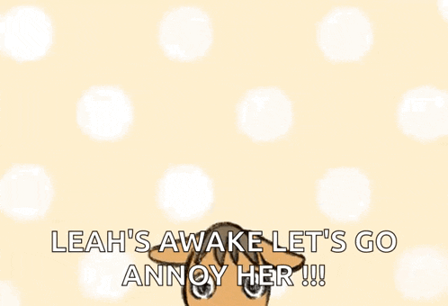a drawing of a horse with the words leah 's awake let 's go annoy her written below it