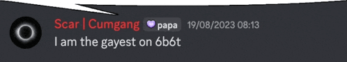 a speech bubble that says scar cumgang papa 19/08/2023 08:13 i am the gayest on 6bbt