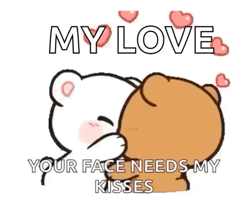 a cartoon of two teddy bears kissing with the words `` my love your face needs my kisses '' .