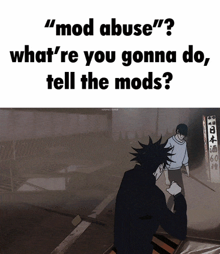 a meme that says " mod abuse " on it